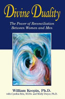 Divine duality : the power of reconciliation between women and men /