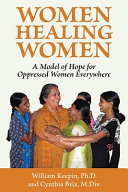 Women healing women : a model of hope for oppressed women everywhere /