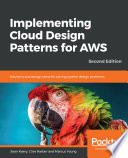 Implementing Cloud Design Patterns for AWS : Solutions and Design Ideas for Solving System Design Problems, 2nd Edition.