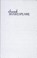 Sexual Shakespeare : forgery, authorship, portraiture /