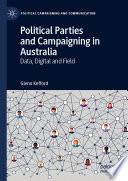 Political Parties and Campaigning in Australia : Data, Digital and Field /