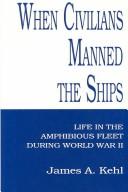 When civilians manned the ships : life in the Amphibious Fleet during WWII /