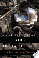 Girl archaeologist : sisterhood in a sexist profession /