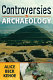 Controversies in archaeology /