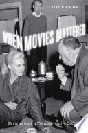 When movies mattered : reviews from a transformative decade /