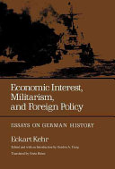 Economic interest, militarism, and foreign policy : essays on German history /