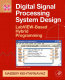 Digital signal processing system design : LabVIEW-based hybrid programming /