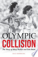 Olympic collision : the story of Mary Decker and Zola Budd /