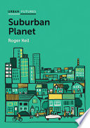 Suburban planet : making the world urban from the outside in /