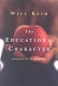 The education of character : lessons for beginners : 33 lessons for college and university students on the art of being a person /