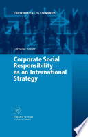 Corporate social responsibility as an international strategy /