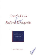 Courtly desire and medieval homophobia : the legitimation of sexual pleasure in cleanness and its contexts /