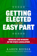 Getting elected is the easy part : working and winning in the state legislature /