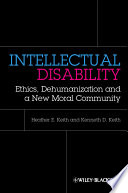 Intellectual disability : ethics, dehumanization, and a new moral community /