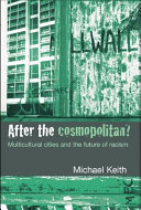 After the cosmopolitan? : multicultural cities and the future of racism /