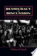 Democracy as discussion : civic education and the American forum movement /