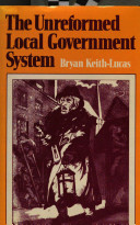 The unreformed local government system /