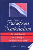 The paradoxes of nationalism : the French Revolution and its meaning for contemporary nation building /