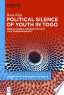 Political silence of youth in Togo : mobile phones, information and civic (dis)engagement /