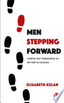 Men stepping forward : leading your organisation on the path to inclusion /