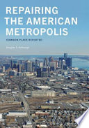 Repairing the American metropolis : Common place revisited /