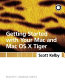 Getting started with your Mac and Mac OS X tiger /