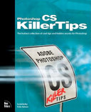 Photoshop CS killer tips : [the hottest collection of cool tips and hidden secrets of Adobe Photoshop] /