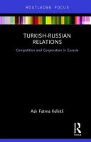Turkish-Russian relations : competition and cooperation in Eurasia /
