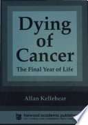Dying of cancer : the final year of life /