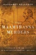 The Maamtrasna murders : language, life and death in nineteenth-century Ireland /