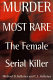 Murder most rare : the female serial killer /