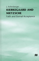 Kierkegaard and Nietzsche : faith and eternal acceptance /