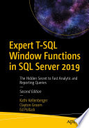 Expert T-SQL Window Functions in SQL Server 2019 : The Hidden Secret to Fast Analytic and Reporting Queries /