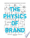 The physics of brand : understand the forces behind brands that matter /