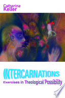 Intercarnations : exercises in theological possibility /