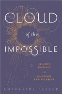 Cloud of the impossible : negative theology and planetary entanglement /