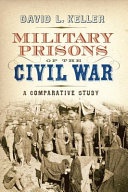 Military prisons of the Civil War : a comparative study /