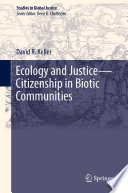 Ecology and Justice-Citizenship in Biotic Communities /