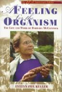 A feeling for the organism : the life and work of Barbara McClintock /