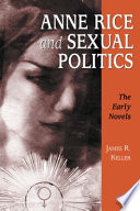 Anne Rice and sexual politics : the early novels /