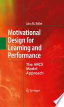 Motivational design for learning and performance : the ARCS model approach /