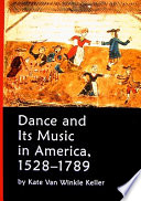 Dance and its music in America, 1528-1789 /