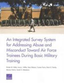 An integrated survey system for addressing abuse and misconduct toward Air Force trainees during basic military training /