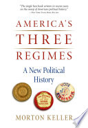 America's three regimes : a new political history /