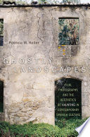 Ghostly landscapes : film, photography, and the aesthetics of haunting in contemporary Spanish culture /