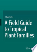 A Field Guide to Tropical Plant Families /