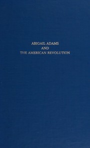 Abigail Adams and the American Revolution : a personal history /