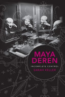 Maya Deren : incomplete control /