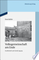 Volksgemeinschaft am Ende : Gesellschaft und Gewalt 1944/45.