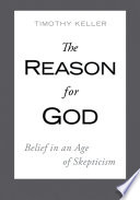 The reason for God : belief in an age of skepticism /